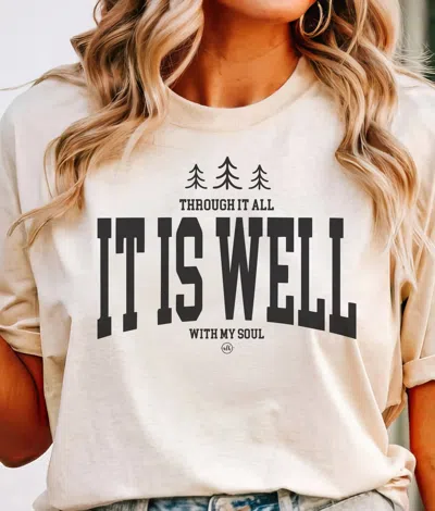 Never Lose Hope Inspirational Tee - Through It All It Is Well With My Soul In Ivory In White
