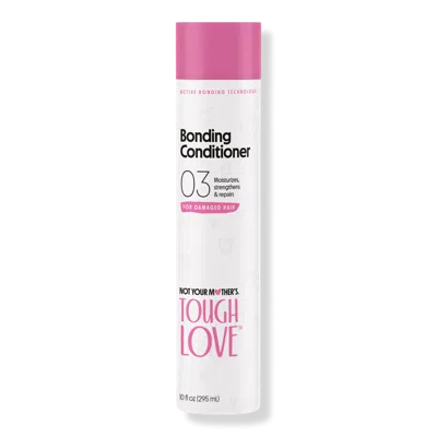 Not Your Mother's Tough Love Bonding Conditioner