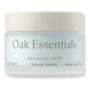 Oak Essentials Refining Face Mask