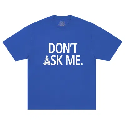 Pre-owned Palace Don't Ask T-shirt 'deep Sea Blue' | Men's Size M