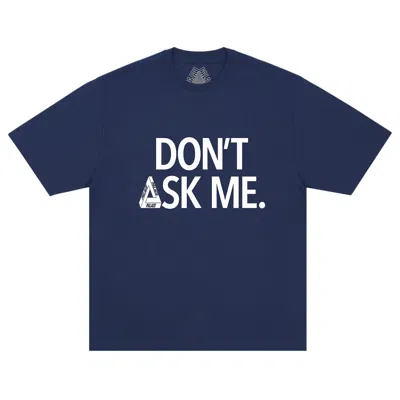Pre-owned Palace Don't Ask T-shirt 'navy' | Blue | Men's Size Xl
