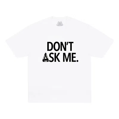 Palace Don't Ask T-shirt 'white'