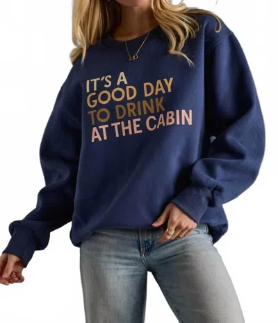 Panache Apparel It's A Good Day To Drink At The Cabin Sweatshirt In Dark Blue