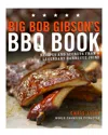PENGUIN RANDOM HOUSE BIG BOB GIBSON'S BBQ BOOK: RECIPES AND SECRETS FROM A LEGENDARY BARBECUE JOINT BY CHRIS LILLY