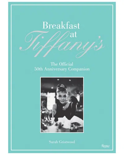 Penguin Random House Breakfast At Tiffany's: The Official 50th Anniversary Companion