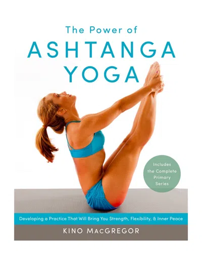 Penguin Random House The Power Of Ashtanga Yoga By Kino Macgregor In Multi