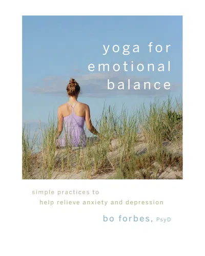 Penguin Random House Yoga For Emotional Balance By Bo Forbes