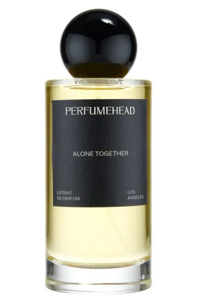 Perfumehead Alone Together Exrait De Parfum In No Color