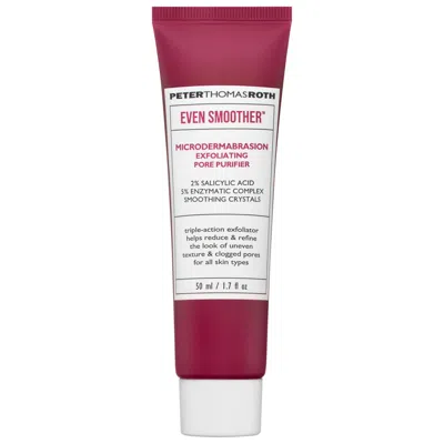 PETER THOMAS ROTH EVEN SMOOTHER MICRODERMABRASION EXFOLIATING PORE PURIFIER 1.7 OZ / 50 ML