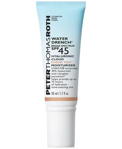 Peter Thomas Roth Water Drenchâ Broad Spectrum Spf 45 Hyaluronic Cloud Sheer Tint Moisturizer, 1.7 Oz. In No Color