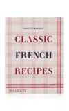 Phaidon Classic French Recipes In White