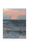 Phaidon Fire Island Art: 100 Years In Multi