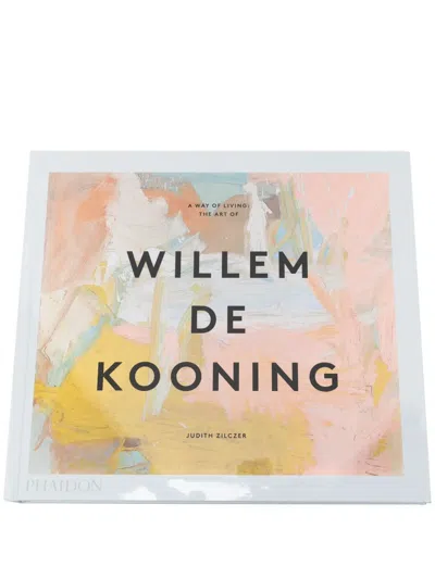 Phaidon Press A Way Of Living: The Art Of Willem De Kooning Book In Mehrfarbig