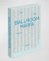 Phaidon Press Ballroom Marfa: The First Twenty Years Book By Virginia Lebermann & Fairfax Dorn