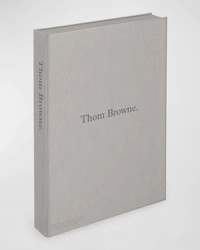 Phaidon Press Thom Browne Book In Gray