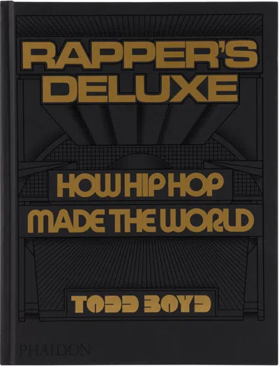 Phaidon Rapper's Deluxe: How Hip Hop Made The World In N/a