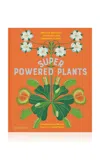 Phaidon Superpowered Plants: Meet The Smartest; Strongest; And Sneakiest Plants In Orange