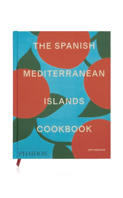 Phaidon The Spanish Mediterranean Islands Cookbook In Multi