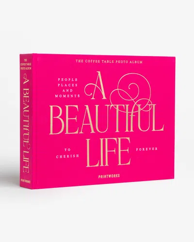 Printworks A Beautiful Life