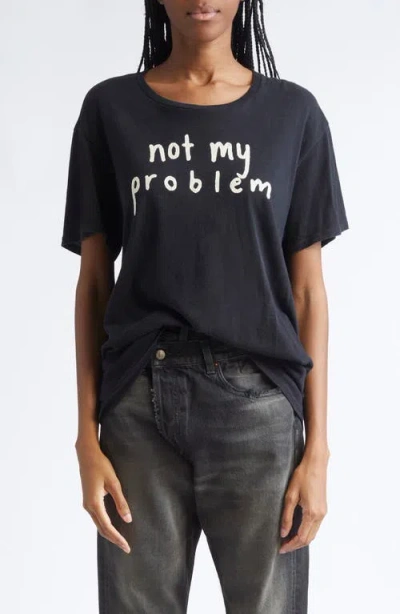 R13 Not My Problem Boyfriend Graphic T-shirt In Black