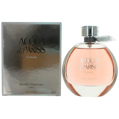 Reyane Tradition Acqua Di Parisis Venizia By , 3.3 oz Edp Spray Women