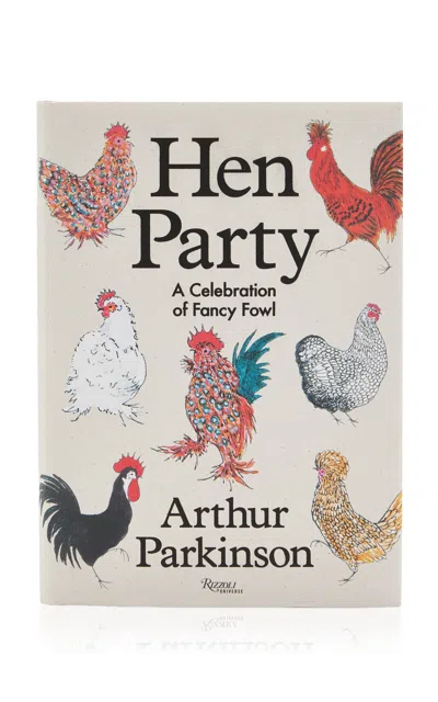 Rizzoli Hen Party: A Celebration Of Fancy Fowl In Multi