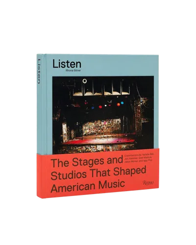 Rizzoli Listen: The Stages And Studios That Shaped American Music In Multi