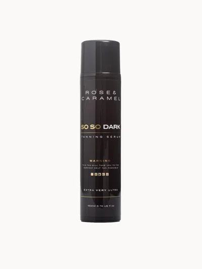 Rose And Caramel So So Dark Tanning Serum 150ml