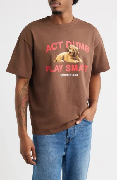 Santo Studio Act Dumb Play Smart Graphic T-shirt In Brown