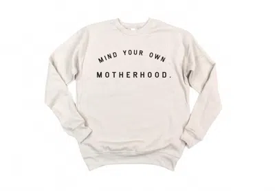 Saved By Grace Co. Women's Mind Your Own Motherhood Crew Neck Sweatshirt In Beige In Multi