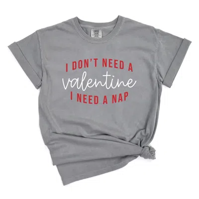 Simply Sage Market I Don't Need A Valentine, I Need A Nap - Women's Garment Dyed Graphic T-shirt In Gray