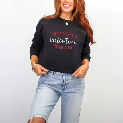 Simply Sage Market I Don't Need A Valentine, I Need A Nap - Women's Graphic Sweatshirt In Multi