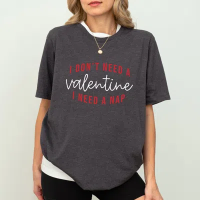 Simply Sage Market I Don't Need A Valentine, I Need A Nap - Women's Short Sleeve Graphic T-shirt In Gray