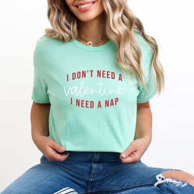 Simply Sage Market I Don't Need A Valentine, I Need A Nap - Women's Short Sleeve Graphic T-shirt In Green