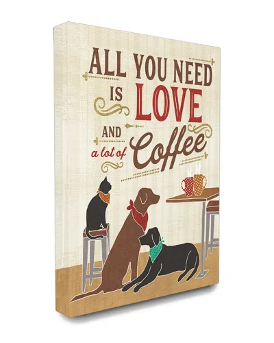 STUPELL STUPELL ALL YOU NEED IS LOVE AND COFFEE CATS DOGS CANVAS ART