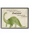 Stupell Always Be A Dinosaur Brachiosaurus By Daphne Polselli Framed Art