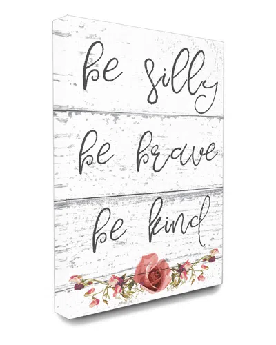 STUPELL STUPELL BE SILLY BRAVE AND KIND CURSIVE FLORAL TYPOGRAPHY