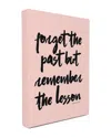 Stupell Forget The Past But Remember The Lesson Canvas Wall Art By Lulusimonstudio