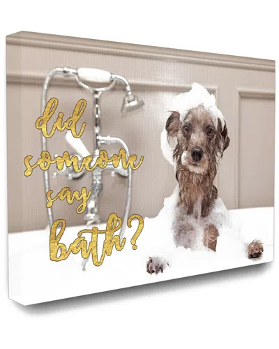 Stupell Home Decor Did Someone Say Bath Bubble Bath Dog