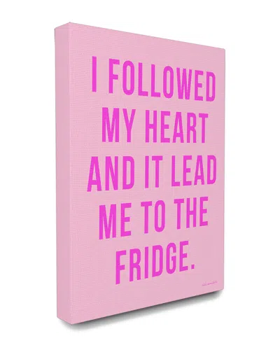 Stupell Home Decor I Followed My Heart And It Lead To The Fridge