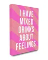 Stupell Home Decor I Have Mixed Drinks About Feelings Humor Typography