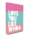 Stupell Home Decor Love You Like Whoa