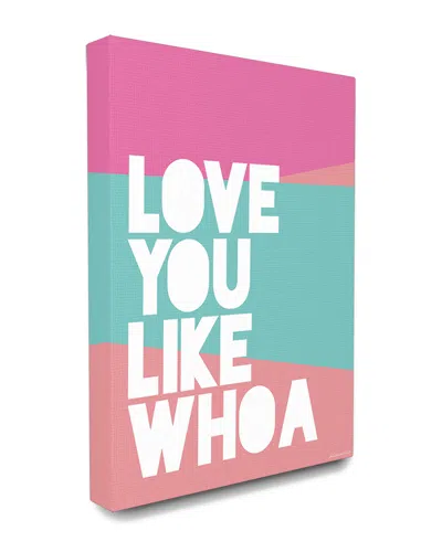 Stupell Home Decor Love You Like Whoa
