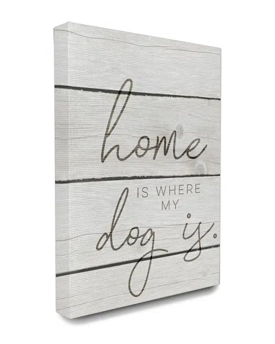 STUPELL STUPELL HOME IS WHERE MY DOG IS
