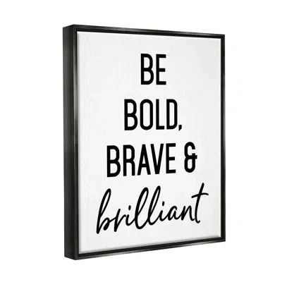 Stupell Industries Be Bold & Brave Casual Encouraging Saying By Lettered And Lined - Floater Frame Textual Art On Canva In Jet Black Floater Frame