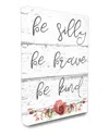 Stupell Industries Be Silly Brave And Kind Cursive Floral Typography