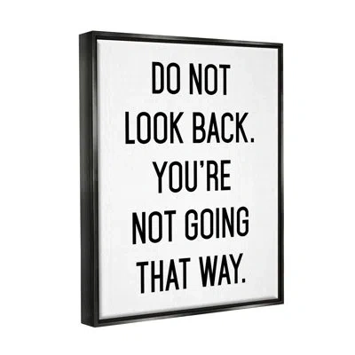 Stupell Industries Do Not Look Back Encouraging Motivational Phrase By Lettered And Lined - Floater Frame Textual Art O In Jet Black Floater Frame