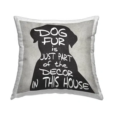 Stupell Industries Dog Fur Humorous Pet Lover Phrase Outdoor Printed Pillow By Kim Allen In Black;gray