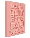 Stupell Industries Don't Quit Your Day Dream Bold Pink Typography Stretched Canvas Wall Art By Krist In Pink