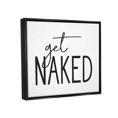 Stupell Industries Get Naked Humorous Casual Bathroom Typography Sign By Lettered And Lined - Floater Frame Rectangle P In Jet Black Floater Frame